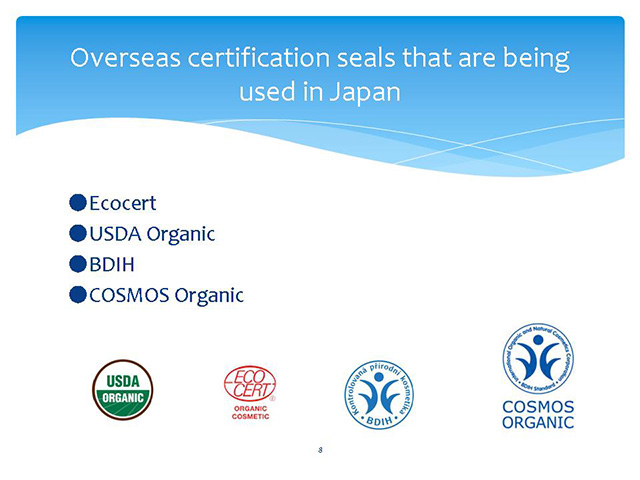  Overseas certification seals that are being used in Japan ●Ecocert●USDA Organic●BDIH●COSMOS Organic